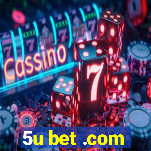 5u bet .com